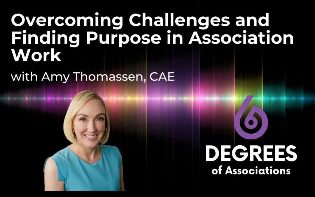 Overcoming Challenges and Finding Purpose in Association Work