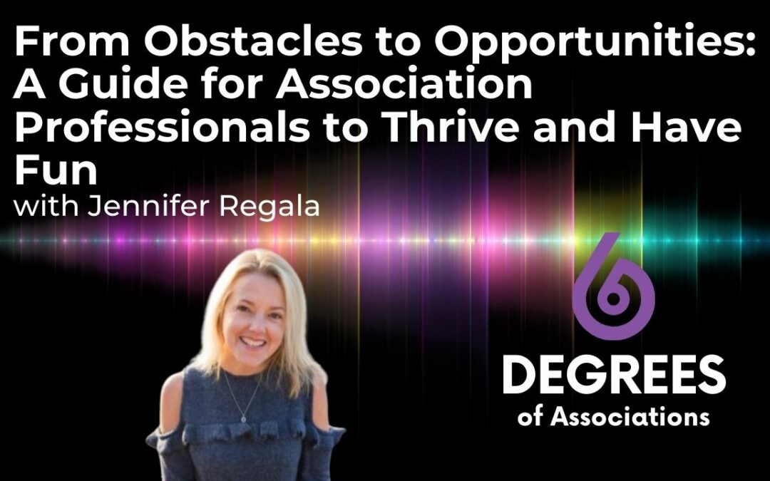 From Obstacles to Opportunities: A Guide for Association Professionals to Thrive and Have Fun