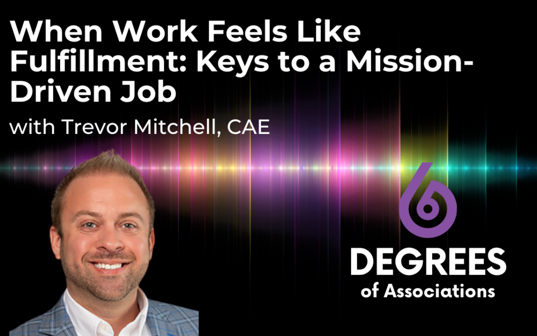 When Work Feels Like Fulfillment: Keys to a Mission-Driven Job