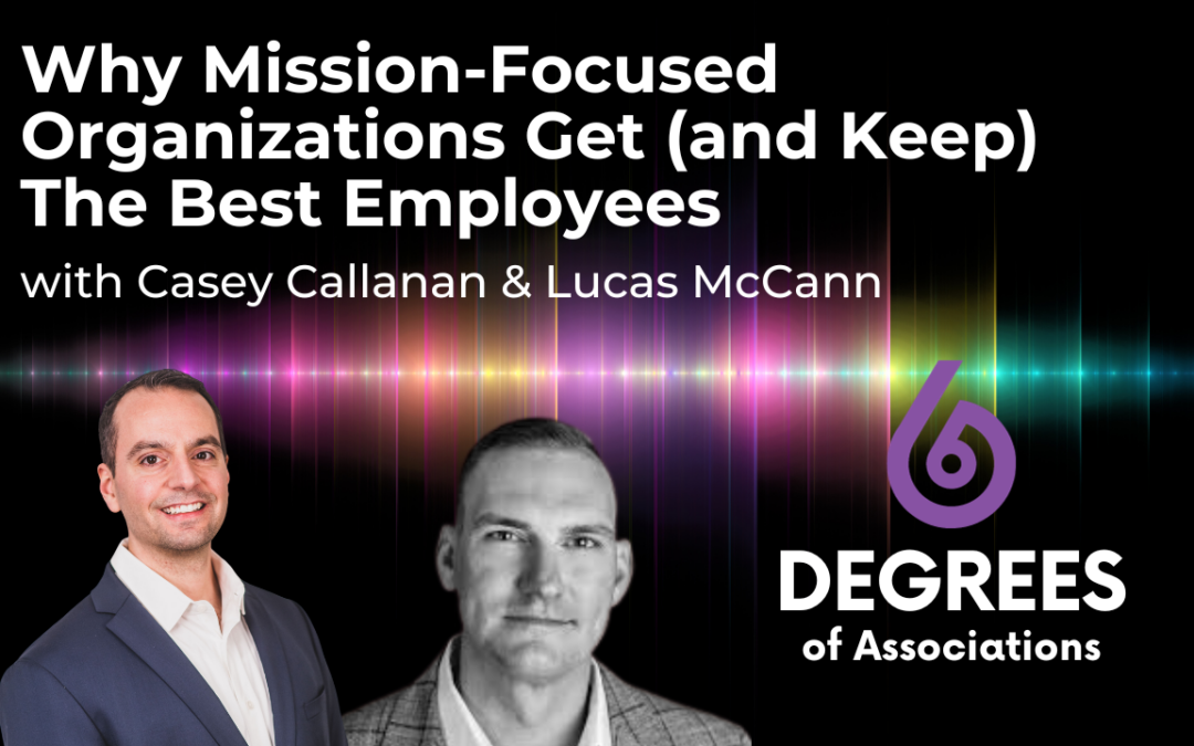 Why Mission-Focused Organizations Get (and Keep) The Best Employees