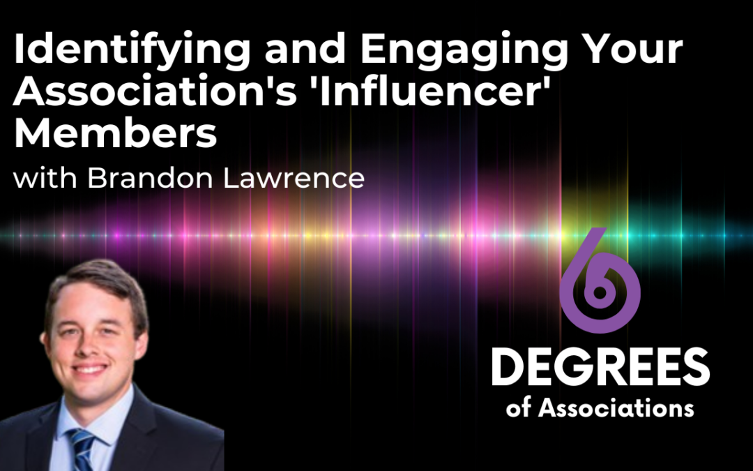 Identifying and Engaging Your Association’s ‘Influencer’ Members