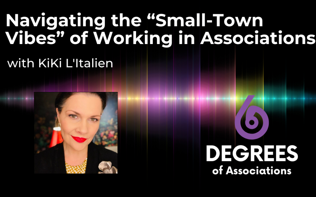 Navigating the “Small-Town Vibes” of Working in Associations