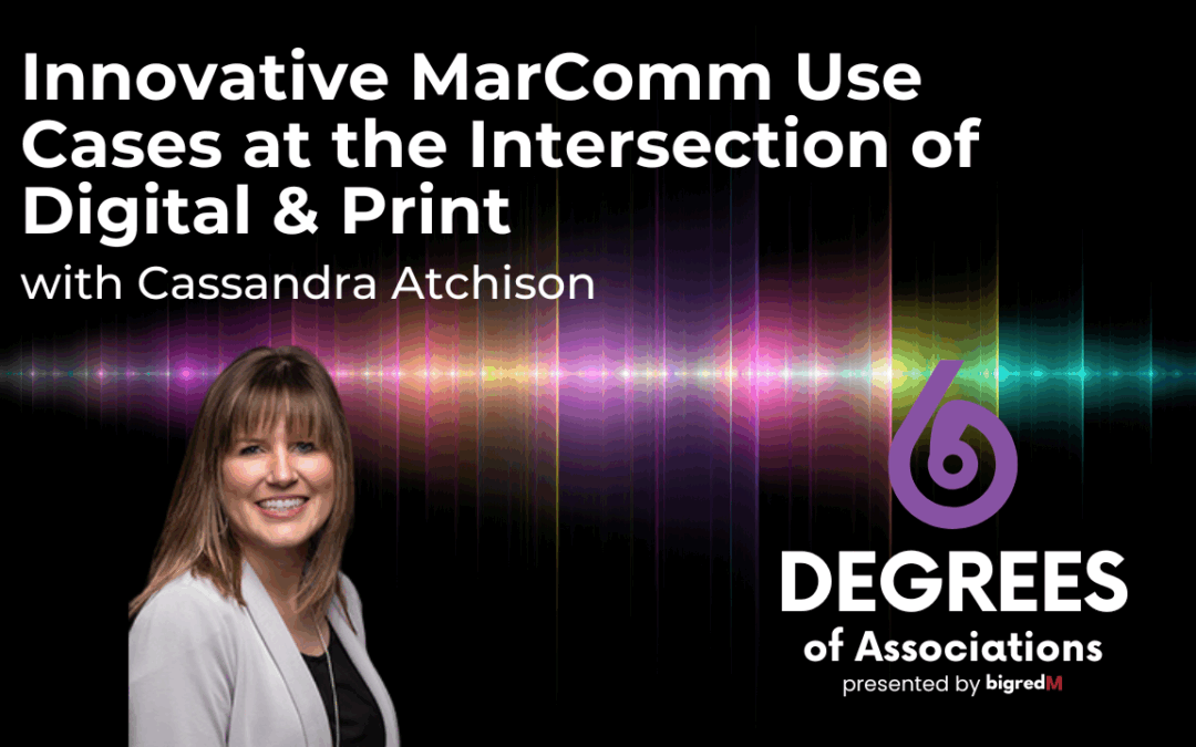 Innovative MarComm Use Cases at the Intersection of Digital & Print