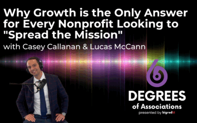 Why Growth is the Only Answer for Every Nonprofit Looking to “Spread the Mission”