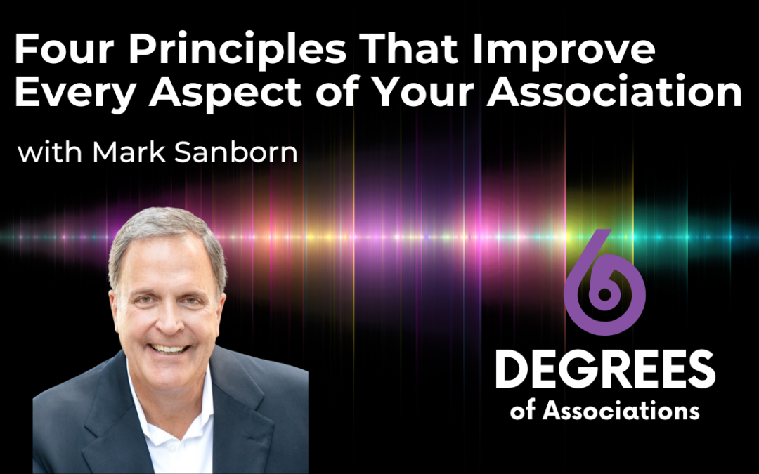 Four Principles That Improve Every Aspect of Your Association