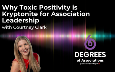 Why Toxic Positivity is Kryptonite for Association Leadership